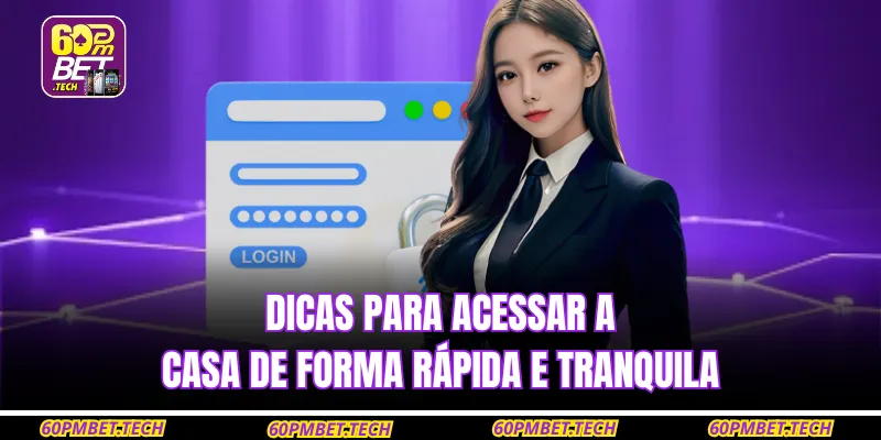 Dicas para acessar a casa de forma rápida e tranquila