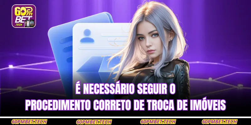 É necessário seguir o procedimento correto de troca de imóveis