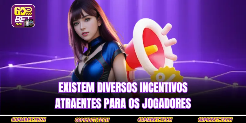 Existem diversos incentivos atraentes para os jogadores