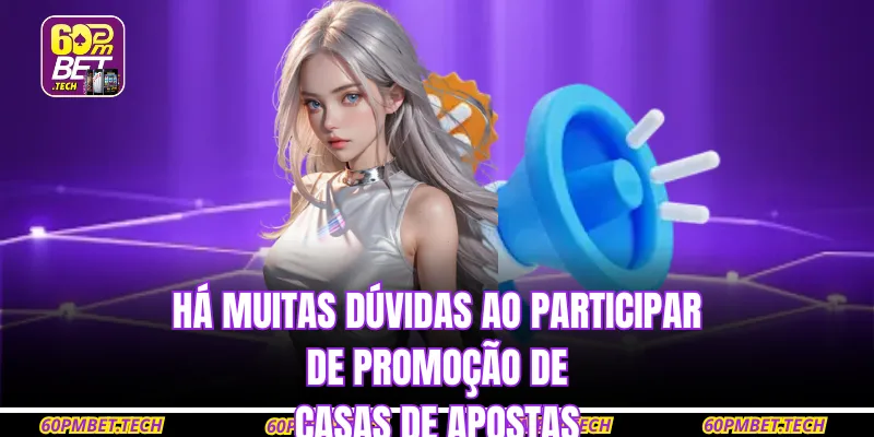 Há muitas dúvidas ao participar de promoção de casas de apostas