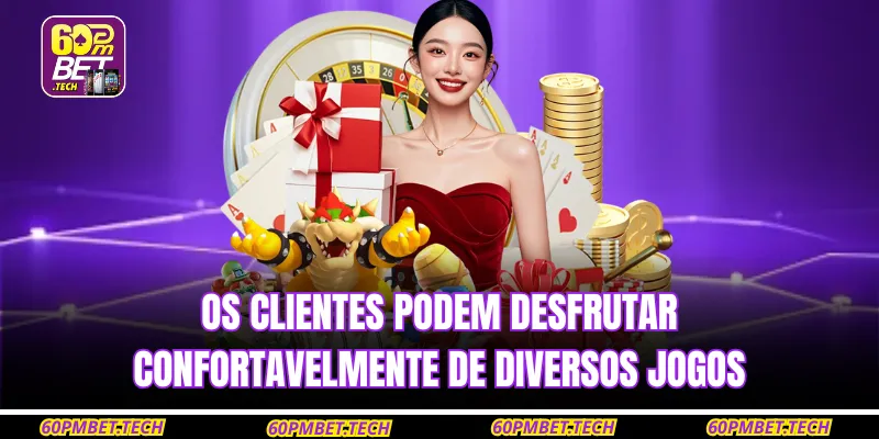 Os clientes podem desfrutar confortavelmente de diversos jogos