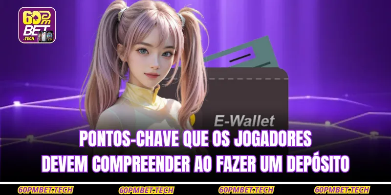 Pontos-chave que os jogadores devem compreender ao fazer um depósito
